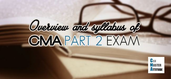 CMA Exam Part 2: Certified Management Accountant Exam Part 2