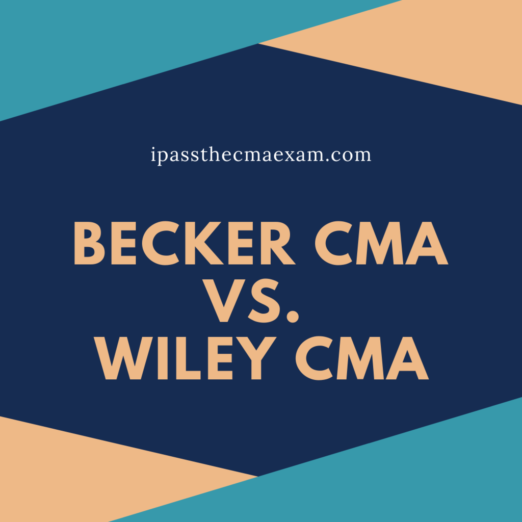 becker cma vs. wiley cma is becker better than wiley for cma?